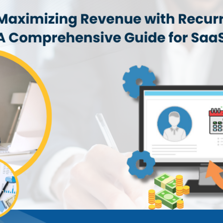 Maximizing Revenue with Recurring Billing Models: A Comprehensive Guide for SaaS Companies